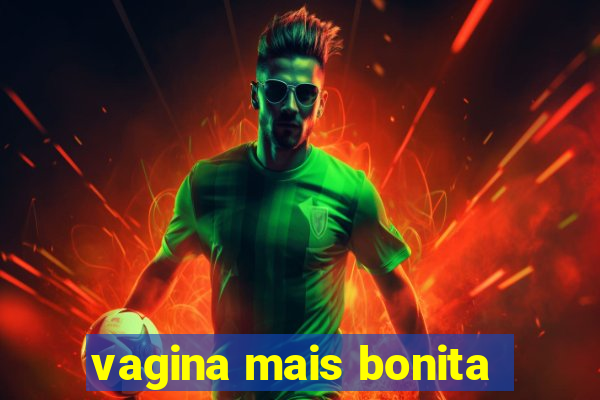 vagina mais bonita